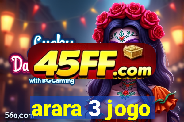 arara 3 jogo